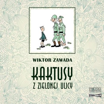 Kaktusy z zielonej ulicy. Tom 1 - Zawada Wiktor
