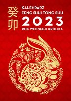 Kalendarz Feng Shui Tong Shu 2023. Rok Wodnego Królika Opracowanie zbiorowe