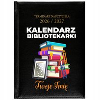 KALENDARZ NAUCZYCIELSKI PLANER TERMINARZ A5 2026/2027 BIBLIOTEKARKA *IMIĘ*