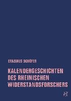 Kalendergeschichten des rheinischen Widerstandsforschers - Schofer Erasmus