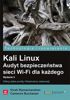 Kali Linux. Audyt bezpieczeństwa sieci Wi-Fi dla każdego - Ramachandran Vivek, Buchanan Cameron