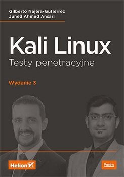 Kali Linux. Testy penetracyjne - Gilberto Najera-Gutierrez, Ansari Juned Ahmed