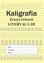 Kaligrafia. Zeszyt ćwiczeń. Litery. Klasa 1-3 Ostrowska Monika