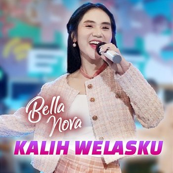 Kalih Welasku - Bella Nova