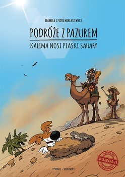 Kalima nosi piaski Sahary. Podróże z pazurem. Księga 2 - Miklaszewska Izabella, Miklaszewski Piotr