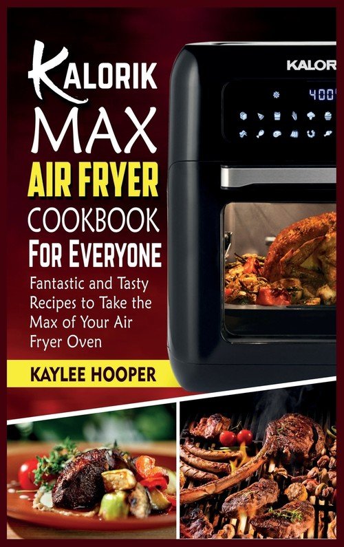 Kalorik Maxx Air Fryer Cookbook for Everyone Hooper Kaylee Książka