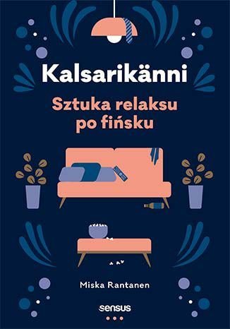 Kalsarikanni. Sztuka relaksu po fińsku - ebook epub