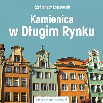 Kamienica w Długim Rynku - Kraszewski Józef Ignacy