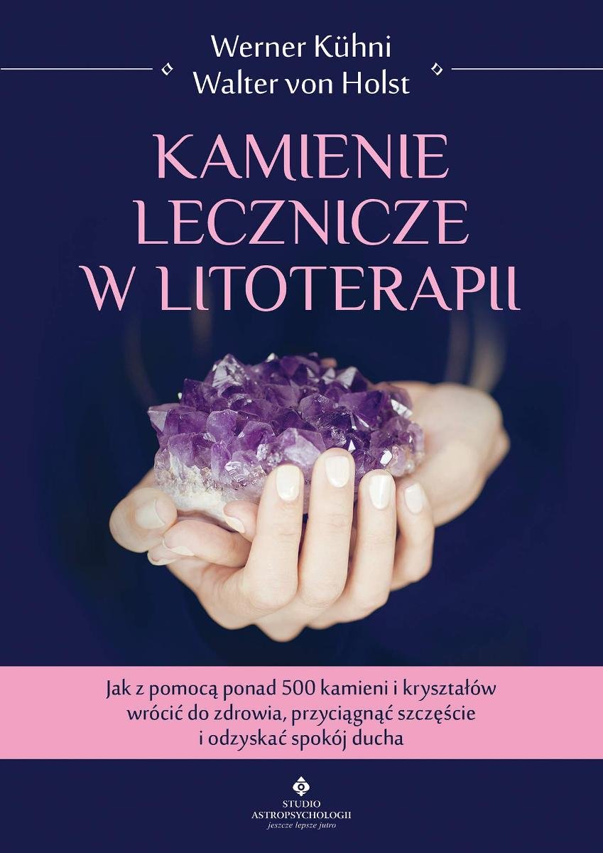 Kamienie Lecznicze W Litoterapii. Jak Z Pomocą Ponad 500 Kamieni I ...