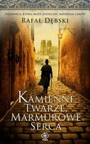 Kamienne twarze, marmurowe serca Dębski Rafał