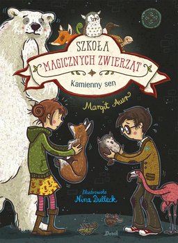 Kamienny sen. Szkoła magicznych zwierząt. Tom 9 - Auer Margit