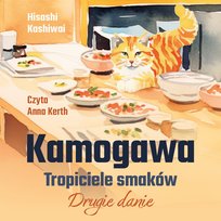 Kamogawa. Tropiciele smaków. Drugie danie - audiobook