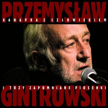 Kanapka z człowiekiem i trzy zapomniane piosenki - Gintrowski Przemysław