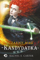 Kandydatka. Czarny Mag. Tom 3 Carter Rachel E.