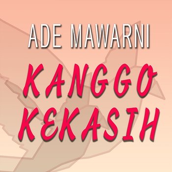 Kanggo Kekasih - Ade Mawarni