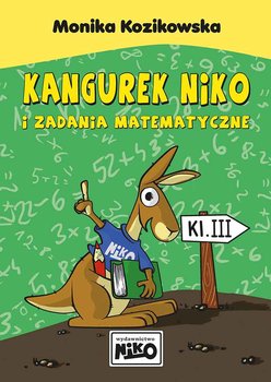 Kangurek NIKO i zadania matematyczne dla klasy III - Kozikowska Monika