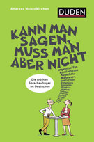 Kann man sagen, muss man aber nicht Duden / Bibliographisches Institut