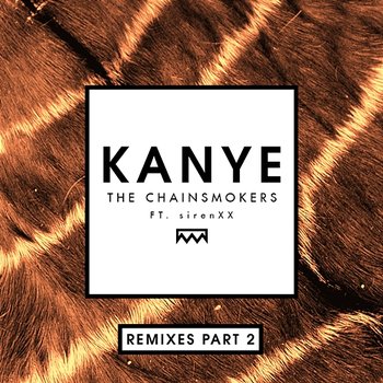 Kanye - The Chainsmokers feat. SirenXX