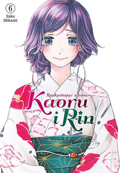 Kaoru i Rin. Rozkwitając z tobą. Tom 6 - Saka Mikami