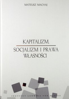 Kapitalizm, socjalizm i prawa własności - Machaj Mateusz