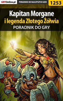 Kapitan Morgane i legenda Złotego Żółwia - poradnik do gry - Michałowska Katarzyna Kayleigh