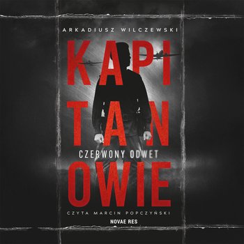 Kapitanowie. Czerwony odwet - audiobook - Arkadiusz Wilczewski