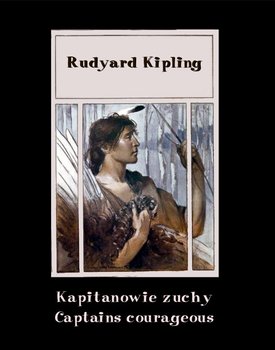 Kapitanowie zuchy. Captains courageous - Kipling Rudyard