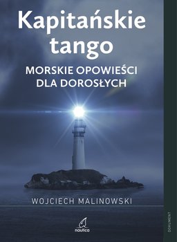 Kapitańskie tango. Morskie opowieści dla dorosłych - Malinowski Wojciech