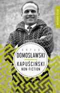 Kapuściński non-fiction - Domosławski Artur