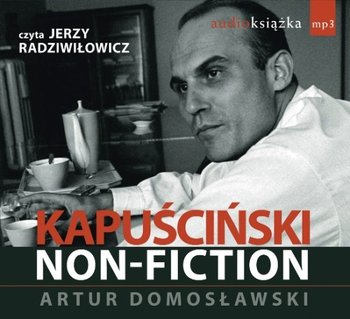 Kapuściński Non-Fiction - Domosławski Artur