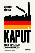 Kaput. Koniec niemieckiego cudu gospodarczego Wolfgang Munchau