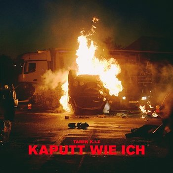 Kaputt wie ich - Tarek K.I.Z