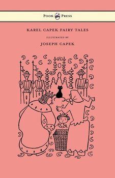 Karel Capek Fairy Tales - With One Extra as a Makeweight and Illustrated by Joseph Capek - Capek Karel