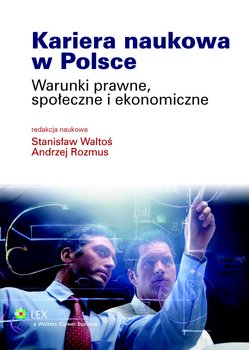 Kariera naukowa w Polsce. Warunki prawne, społeczne i ekonomiczne - Waltoś Stanisław, Rozmus Andrzej