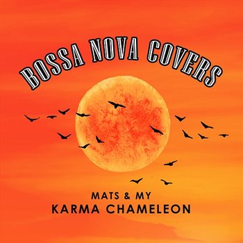 Karma Chameleon - Bossa Nova Covers, Mats & My
