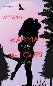 Karma nigdy nie gubi adresu - Wit-Formela Katarzyna