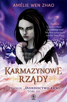 Karmazynowe rządy. Dziedzictwo krwi. Tom 3 - Amelie Wen Zhao