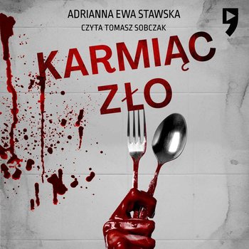 Karmiąc zło - Stawska Adrianna Ewa