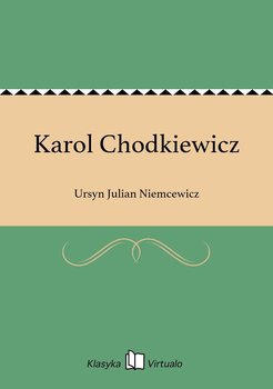Karol Chodkiewicz - Niemcewicz Julian Ursyn