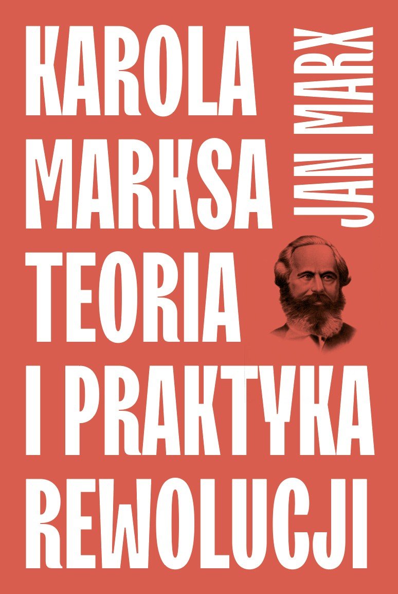 Międzynarodowa Organizacja Robotnicza Powołana Z Inicjatywy Karola Marksa Karola Marksa teoria i praktyka rewolucji - Marx Jan | Książka w Empik