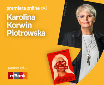Karolina Korwin Piotrowska – PREMIERA ONLINE