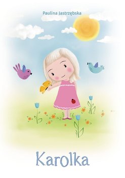 Karolka. Z wiarą przez życie - Jastrzębska Paulina