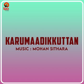 Karumaadikkuttan (Original Motion Picture Soundtrack) - Mohan Sithara & Yusufali Kecheri