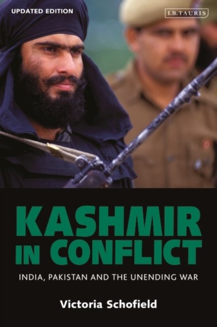 Kashmir In Conflict: India, Pakistan And The Unending War - Victoria ...