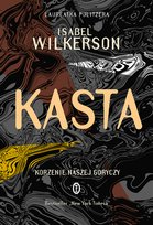 Kasta. Korzenie naszej goryczy Isabele Wilkerson