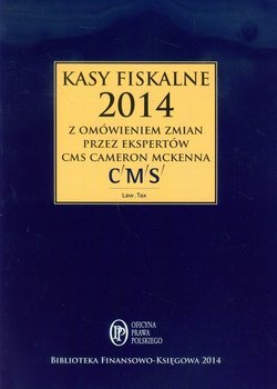 Kasy fiskalne 2014 z omówieniem ekspertów CMS Cameron McKenna - Opracowanie zbiorowe