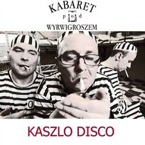 Kaszlo Disco Kabaret pod Wyrwigroszem