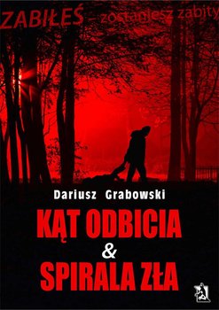 Kąt odbicia & Spirala zła - Grabowski Dariusz