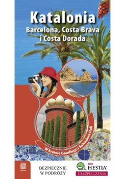 Katalonia. Barcelona, Costa Brava i Costa Dorada. W Krainie Gaudiego i Salvadora Dali - Zaręba Dominika