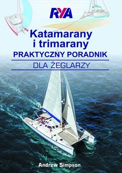 Katamarany i trimarany. Praktyczny poradnik dla żeglarzy - Simpson Andrew